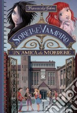 Un' amica da mordere. Sorelle vampiro. E-book. Formato EPUB