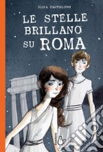 Le stelle brillano su Roma. E-book. Formato EPUB