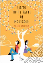 Siamo tutti fatti di molecole. E-book. Formato EPUB ebook