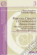 Percorsi creativi e compresenze immaginarie: Riflessioni epistemologiche ed antropologiche sulla multidisciplinarietà. E-book. Formato EPUB ebook