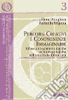 Percorsi creativi e compresenze immaginarie: Riflessioni epistemologiche ed antropologiche sulla multidisciplinarietà. E-book. Formato EPUB ebook di Autori Vari