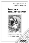 Semiotica della fotografia/ Nuova Edizione: Investigazioni teoriche e pratiche d'analisi. E-book. Formato EPUB ebook di Pierluigi Basso Fossali