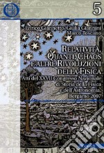 Relatività, quanti, chaos e altre rivoluzioni della fisica: Atti del XXVII Congresso Nazionale di Storia della Fisica e dell’Astronomia, Bergamo 2007. E-book. Formato EPUB ebook