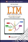 Insegnare e apprendere con la LIM (lavagna interattiva multimediale). E-book. Formato PDF ebook di Gianmarco Malagoli