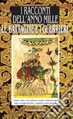 Le battaglie e i guerrieri: da 'I racconti dell'anno mille'. E-book. Formato EPUB ebook