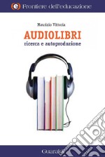 Audiolibri Ricerca e Autoproduzione. E-book. Formato EPUB