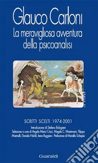 La meravigliosa avventura della psicoanalisi. Scritti scelti 1974-2001. E-book. Formato EPUB ebook