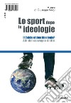 Lo sport dopo le ideologie – Il calcio come ideologia: Il calcio ultima ideologia? - Atti del convegno di Atri. E-book. Formato EPUB ebook di Gerhard Vinnai