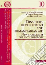 Disasters, Development and Humanitarian Aid: New Challenges for Anthropology. E-book. Formato EPUB ebook