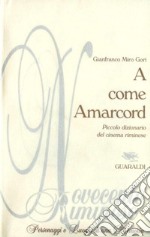 A come Amarcord. Piccolo dizionario del cinema riminese. E-book. Formato PDF