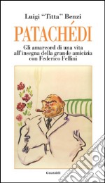 Patachedi: Amarcord di un avvocato di provincia all'insegna della grande amicizia con Federico Fellini. E-book. Formato PDF ebook