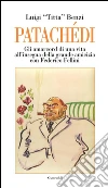 Patachédi. Amarcord di un avvocato di provincia all'insegna della grande amicizia con Federico Fellini. E-book. Formato PDF ebook di Luigi Benzi