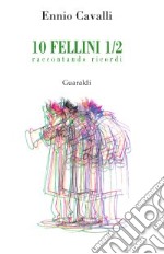 Dieci Fellini e 1/2. E-book. Formato PDF