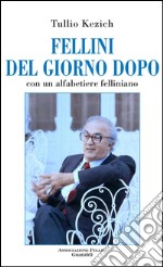 Fellini del giorno dopo. Con un alfabetiere felliniano. E-book. Formato PDF ebook