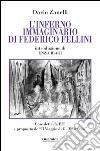 L' inferno immaginario di Federico Fellini. Cose dette e scritte da Federico Fellini a proposito del «Viaggio di G. Mastorna». E-book. Formato PDF ebook di Dario Zanelli