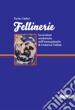 Fellinerie: Incursioni semiotiche nell’immaginario di Federico Fellini. E-book. Formato PDF ebook