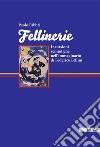 Fellinerie: Incursioni semiotiche nell’immaginario di Federico Fellini. E-book. Formato PDF ebook di Paolo Fabbri