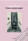 Poteva andare meglio. E-book. Formato PDF ebook di Henghel Gualdi