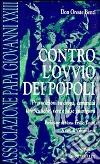 Contro l'ovvio dei popoli. Provocazioni su droga, comunità terapeutiche, vere e false guarigioni. E-book. Formato PDF ebook di Oreste Benzi