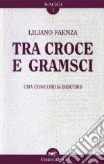 Tra Croce e Gramsci. Una concordia discors. E-book. Formato PDF ebook