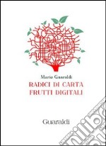 Radici di carta, frutti digitali. E-book. Formato PDF ebook