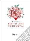 Radici di carta, frutti digitali. E-book. Formato PDF ebook di Mario Guaraldi
