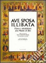 Ave sposa illibata. L'inno Akàthistos alla Madre di Dio. Con testo greco a fronte. E-book. Formato PDF ebook