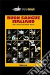 Buon sangue italiano. Delitti e detectives del thrilling nostrano. E-book. Formato PDF ebook di Crovi L. (cur.)