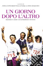 Un giorno dopo l'altro: Bambini e adulti con la sindrome di Down. E-book. Formato PDF ebook