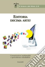 Editoria decima arte?: Contaminazioni multimediali e spericolatezze videoludiche. E-book. Formato PDF ebook