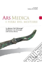 Ars medica - I ferri del mestiere: La domus 'del chirurgo' di Rimini e la chirurgia nell'antica Roma. E-book. Formato PDF ebook