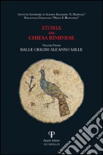 Storia della Chiesa Riminese Volume I: Dalle origini all'anno Mille. E-book. Formato PDF ebook