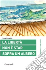 La libertà non è star sopra un albero. E-book. Formato PDF ebook