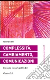 Complessità, cambiamento, comunicazioni. Dai social network al web 3.0. E-book. Formato PDF ebook di Valerio Eletti