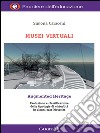 Musei virtuali/Augmented Heritage: Evoluzione e classificazione delle tipologie di virtualità in alcuni case histories. E-book. Formato PDF ebook