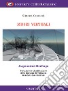 Musei virtuali/Augmented Heritage: Evoluzione e classificazione delle tipologie di virtualità in alcuni case histories. E-book. Formato EPUB ebook