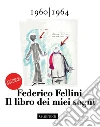 Il libro dei miei sogni 1960 - 1964 Volume Primo: Edizione integrale. E-book. Formato PDF ebook di Federico Fellini