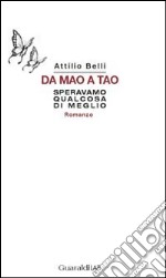 Da Mao a Tao: Speravamo qualcosa di meglio. E-book. Formato PDF ebook