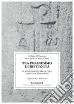 Tra paganesimo e cristianità: Il radicamento della fede. Tracce archeologiche. E-book. Formato PDF ebook