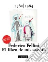 El libro de mis sueños - 1960-1964 - Volumen Primero: EDICIÓN INTEGRAL. E-book. Formato PDF ebook di Federico Fellini