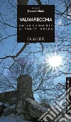 Valmarecchia: Dalla sorgente a Ponte Messa. E-book. Formato EPUB ebook di Daniele Albini