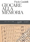 Giocare alla memoria. E-book. Formato EPUB ebook di Paolo Castelli