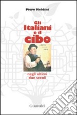 Gli italiani e il cibo negli ultimi due secoli. E-book. Formato PDF ebook