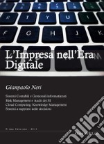 L'impresa nell'era digitale: Sistemi Contabili e Gesti onali informatizzati Risk Management e Audit dei SI Cloud Computing, Knowledge Management Sistemi a supporto delle decisioni. E-book. Formato PDF ebook