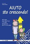 Aiuto sto crescendo!: Riflessioni sulle specificità e i disagi del periodo preadolescenziale. E-book. Formato PDF ebook