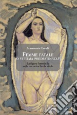 Femme fatale o vittima predestinata?: La figura femminile nella narrativa fin de siècle. E-book. Formato PDF ebook