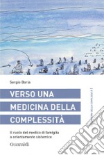 Verso una medicina della complessità: Il ruolo del medico di famiglia a orientamento sistemico. E-book. Formato PDF ebook