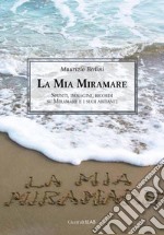 La mia Miramare: Spunti, immagini, ricordi su Miramare e i suoi abitanti. E-book. Formato PDF ebook