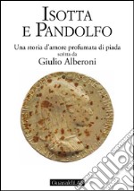 Isotta e Pandolfo: Una storia d'amore profumata di piada. E-book. Formato PDF ebook