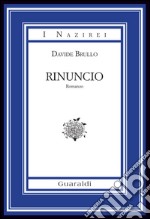 Rinuncio. E-book. Formato EPUB ebook